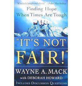 Wayne A Mack It's Not Fair!: Finding Hope When Times Are Tough