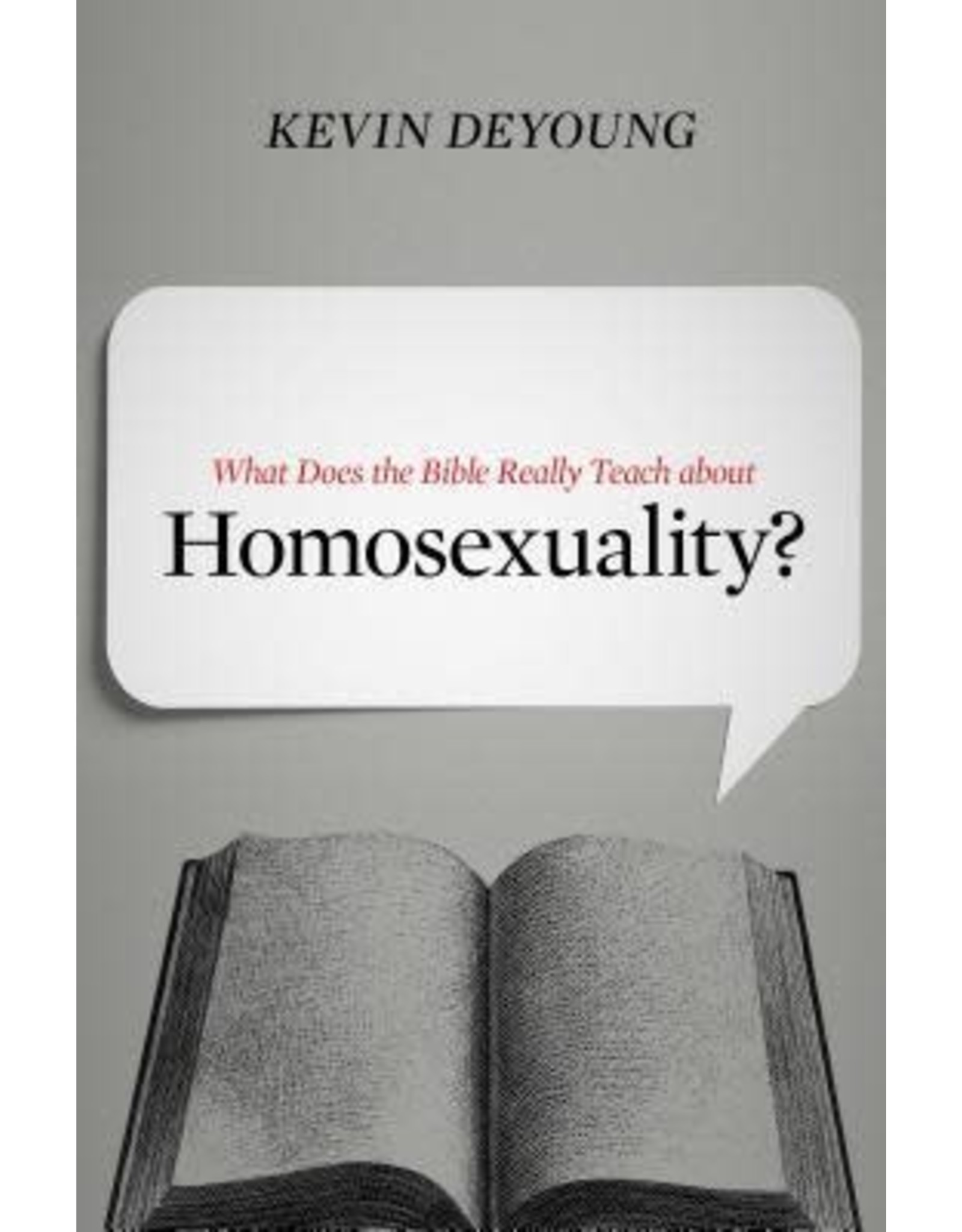Kevin L DeYoung What Does the Bible Really Teach About Homosexuality?