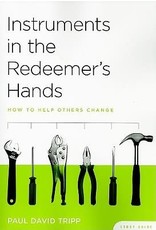 Paul David Tripp Instruments in the Redeemer's Hands Guide