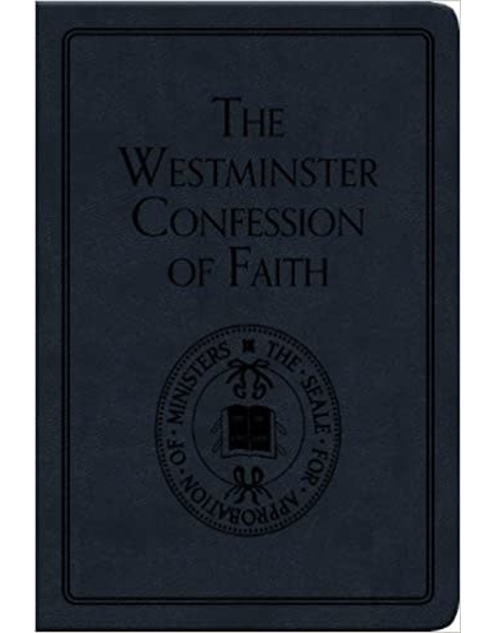 Westminster Divines The Westminster Confession of Faith - Gift Edition