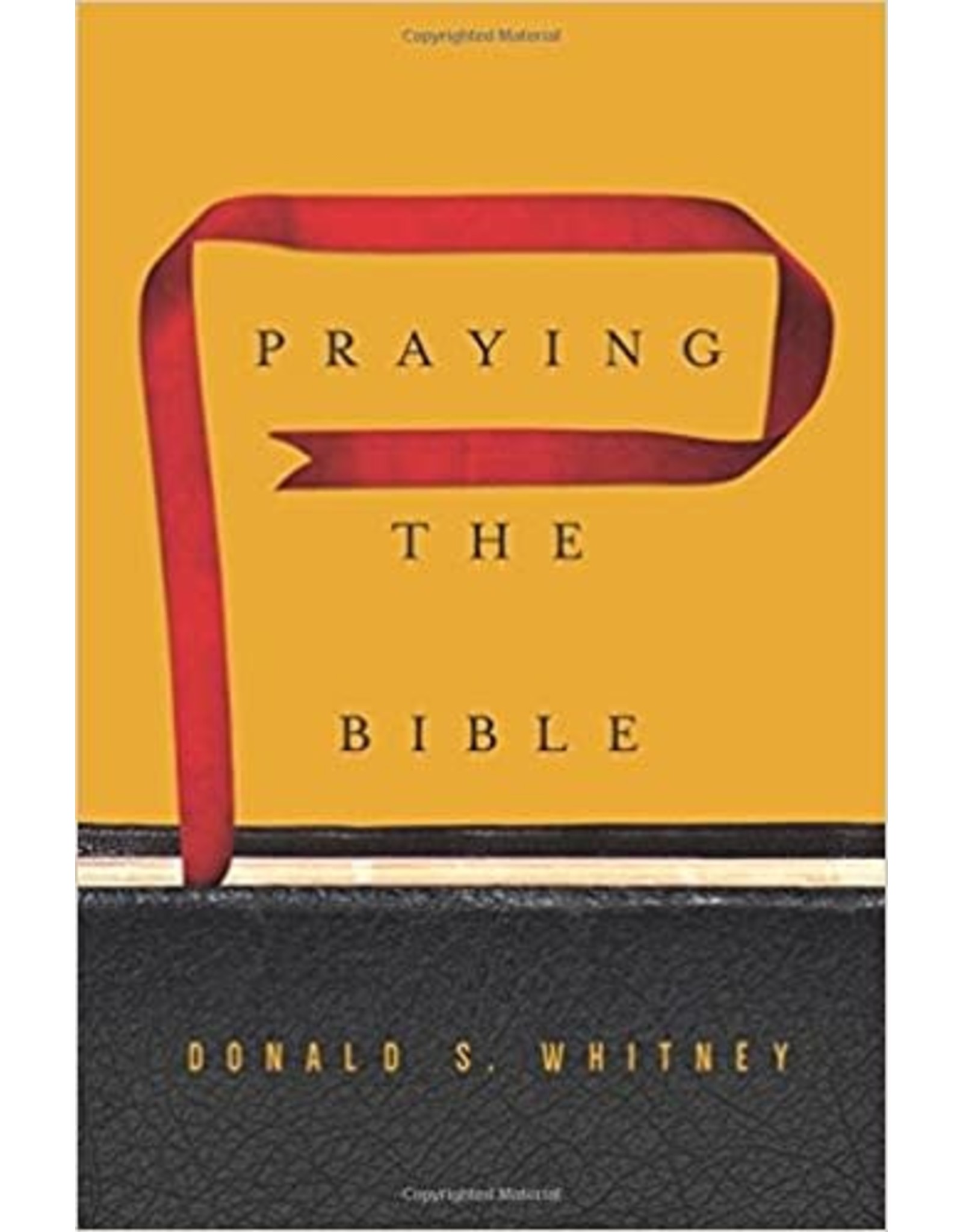 Donald S Whitney Praying the Bible