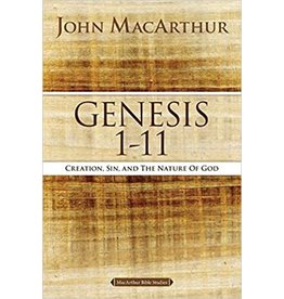 John MacArthur MacArthur Bible Study Genesis 1-11: Creation, Sin, and the Nature of God