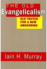Iain Hamish. Murray The Old Evangelicalism