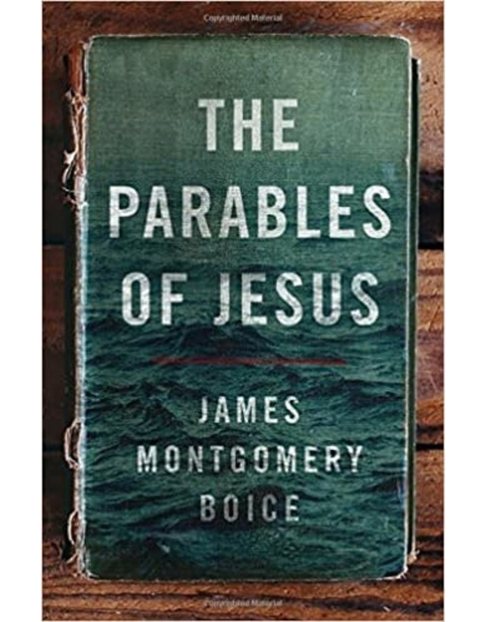 James Montgomery Boice The Parables of Jesus