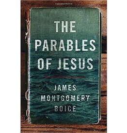 James Montgomery Boice The Parables of Jesus