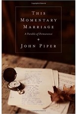 John Piper This Momentary Marriage