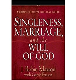 J Robin Maxson Singleness, Marriage, and the WIll of God