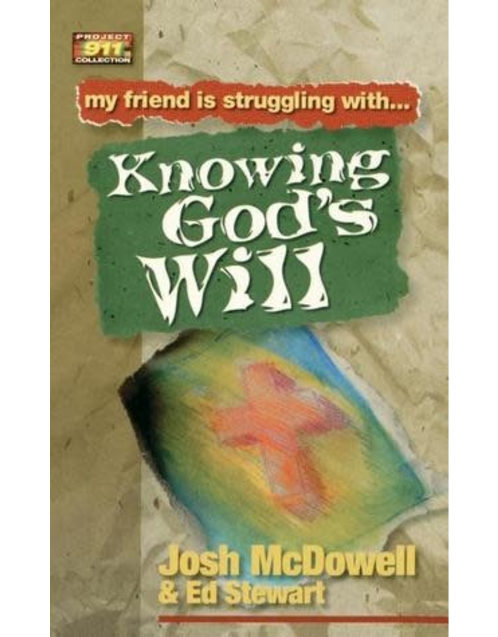 Josh McDowell & Ed Stewart My Friend is Struggling with Knowing God's Will