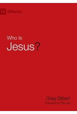 Greg Gilbert Who Is Jesus?