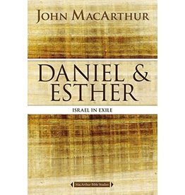 John MacArthur MacArthur Bible Study Daniel and Esther