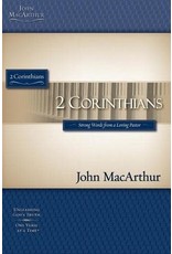 John MacArthur 2 Corinthians Strong Words from a Loving Pastor