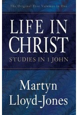Martyn Lloyd-Jones Life In Christ: Studies in 1 John