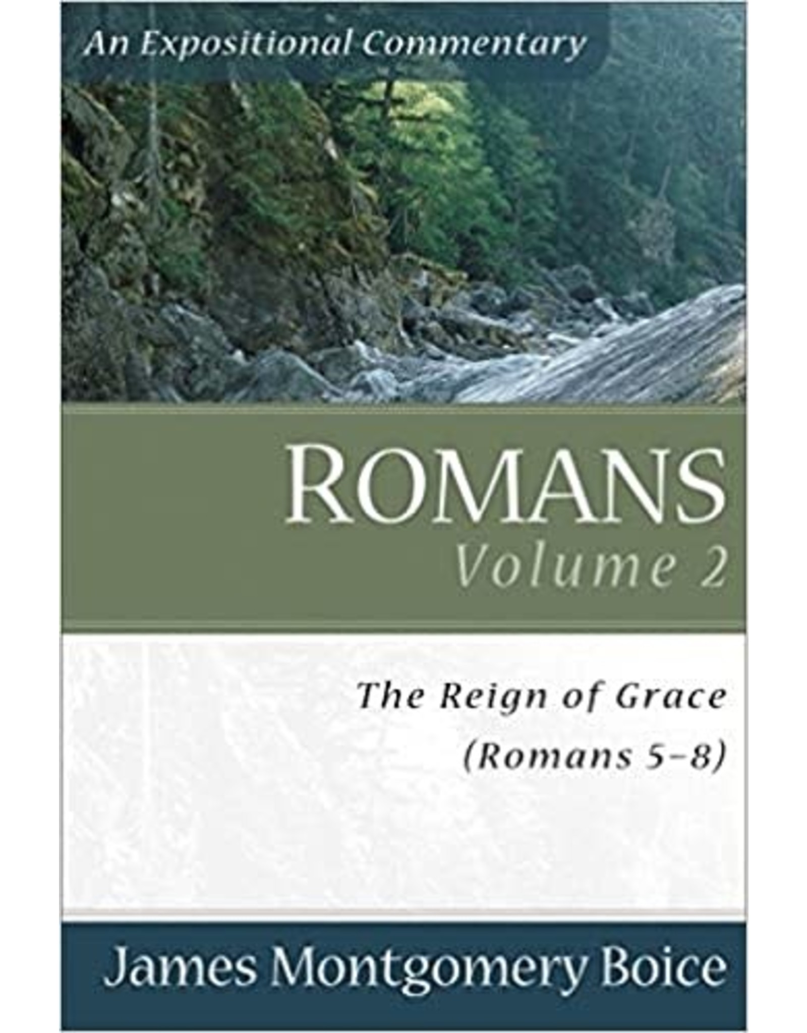 James Montgomery Boice Romans 5-8: An Expositional Commentary
