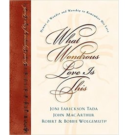 MusJoni Eareckson Tada, John F. MacArthur, Robert Wolgemuth, & Bobbie Wolgemuthic What Wondrous Love Is This: Hymns to Remember His Love