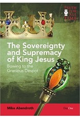 Mike Abendroth Sovereignty and Supremacy of King Jesus