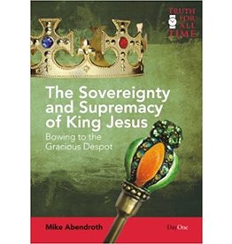 Mike Abendroth Sovereignty and Supremacy of King Jesus