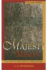 Charles H Spurgeon Majesty in Misery: Vol 3