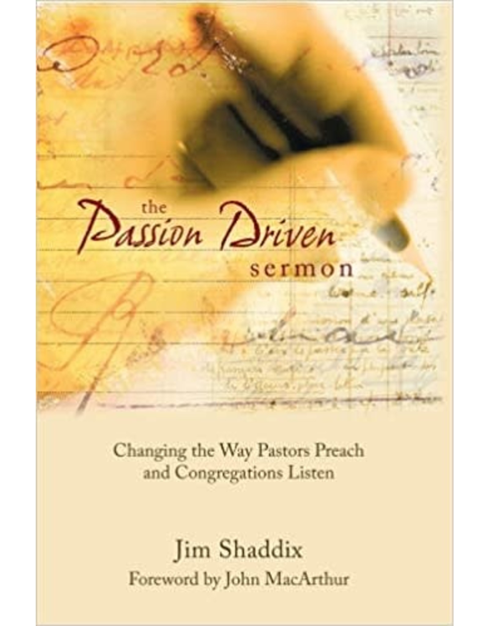 Jim Shaddix The Passion Driven Sermon