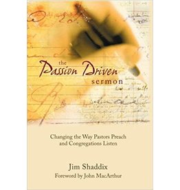 Jim Shaddix The Passion Driven Sermon