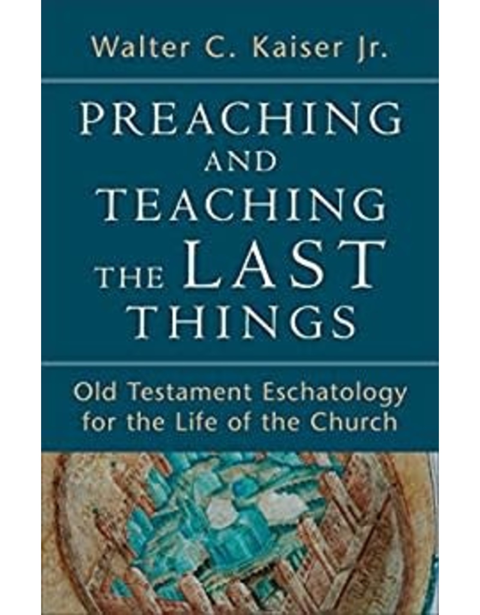 Preaching and Teaching the Last Things