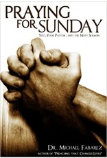 Mike Fabarez Praying for Sunday