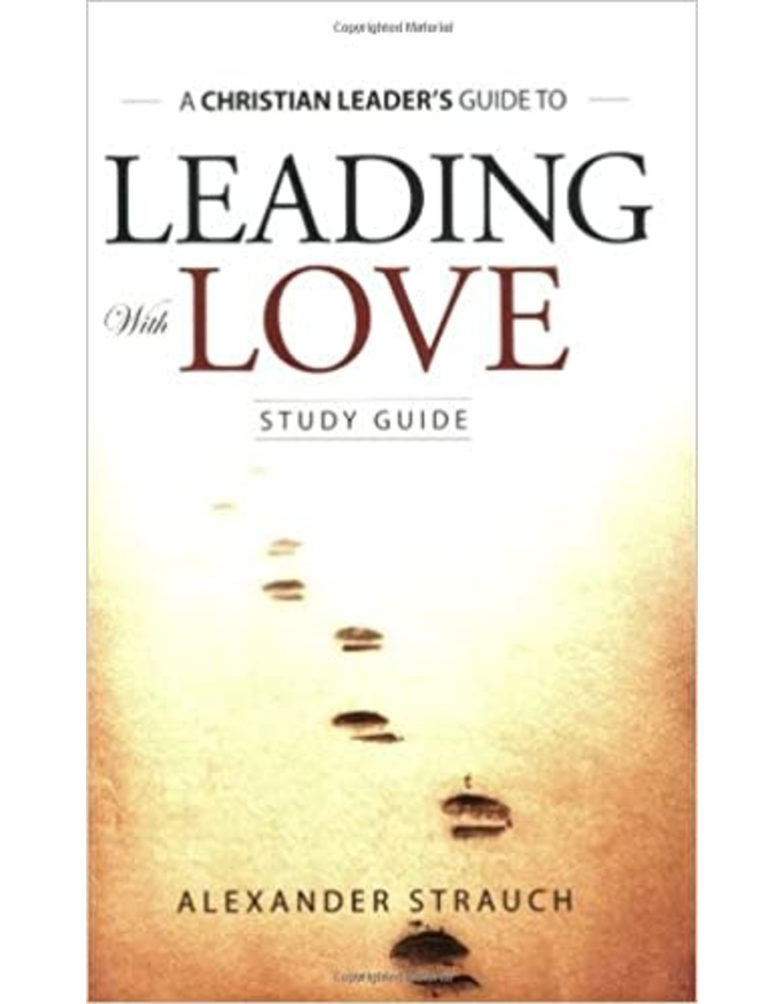 Alexander Strauch Leading with Love  Study Guide