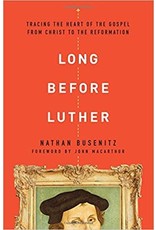 Nathan Busenitz Long Before Luther