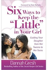 Dannah K Gresh Six Ways To Keep The ''Little'' in Your Girl