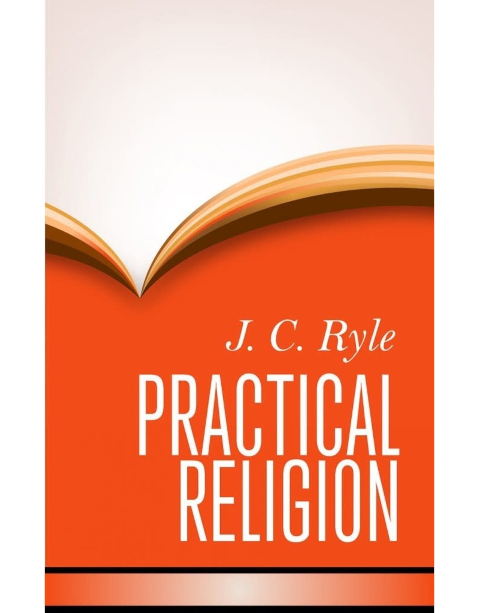 J. C. Ryle Practical Religion - Hardback
