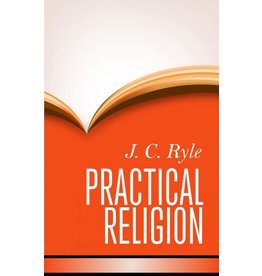J. C. Ryle Practical Religion - Hardback