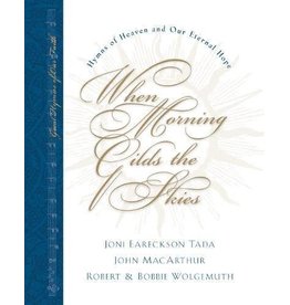 Robert Wolgemuth,¬†Bobbie Wolgemuth, Joni Eareckson Tada, & John F. MacArthur When Morning Gilds the Skies