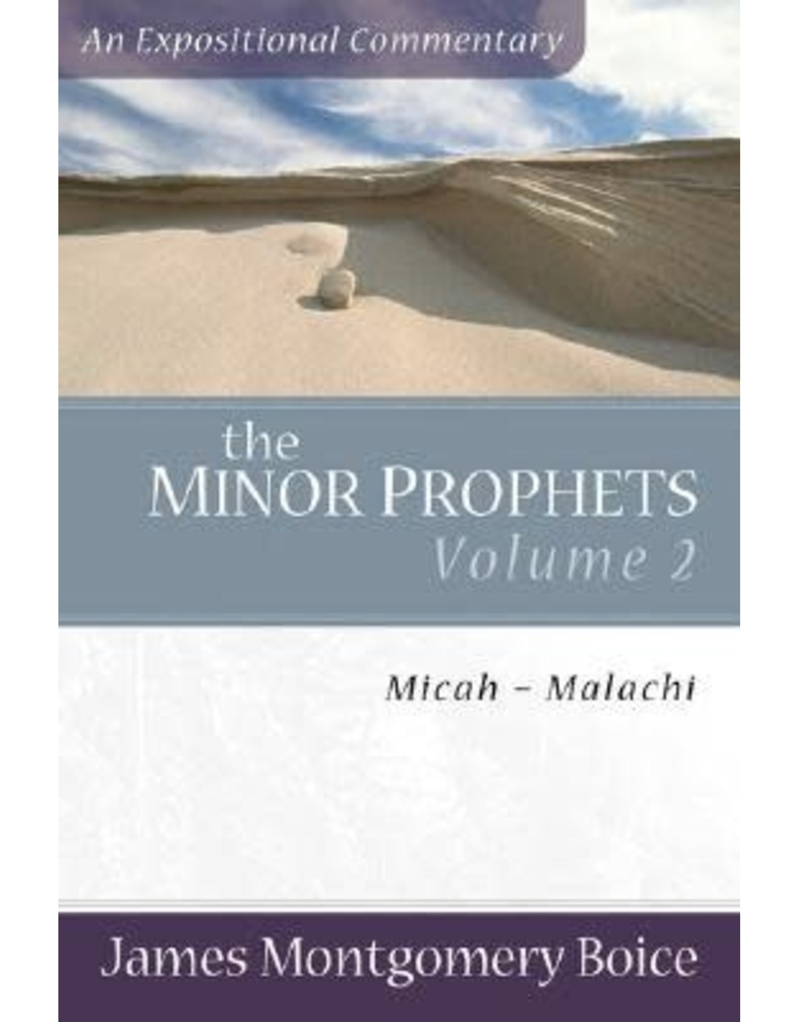 James Montgomery Boice The Minor Prophets, Micah - Malachi: An Expositional Commentary