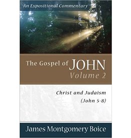 James Montgomery Boice The Gospel of John 5-8: An Expositional Commentary