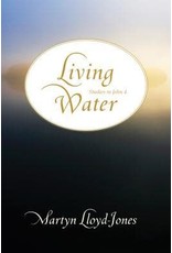 Martyn Lloyd-Jones Living Water: Studies in John 4