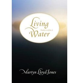 Martyn Lloyd-Jones Living Water: Studies in John 4