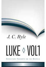 J. C. Ryle Ryle's Expository Thoughts on the Gospels: Luke 1