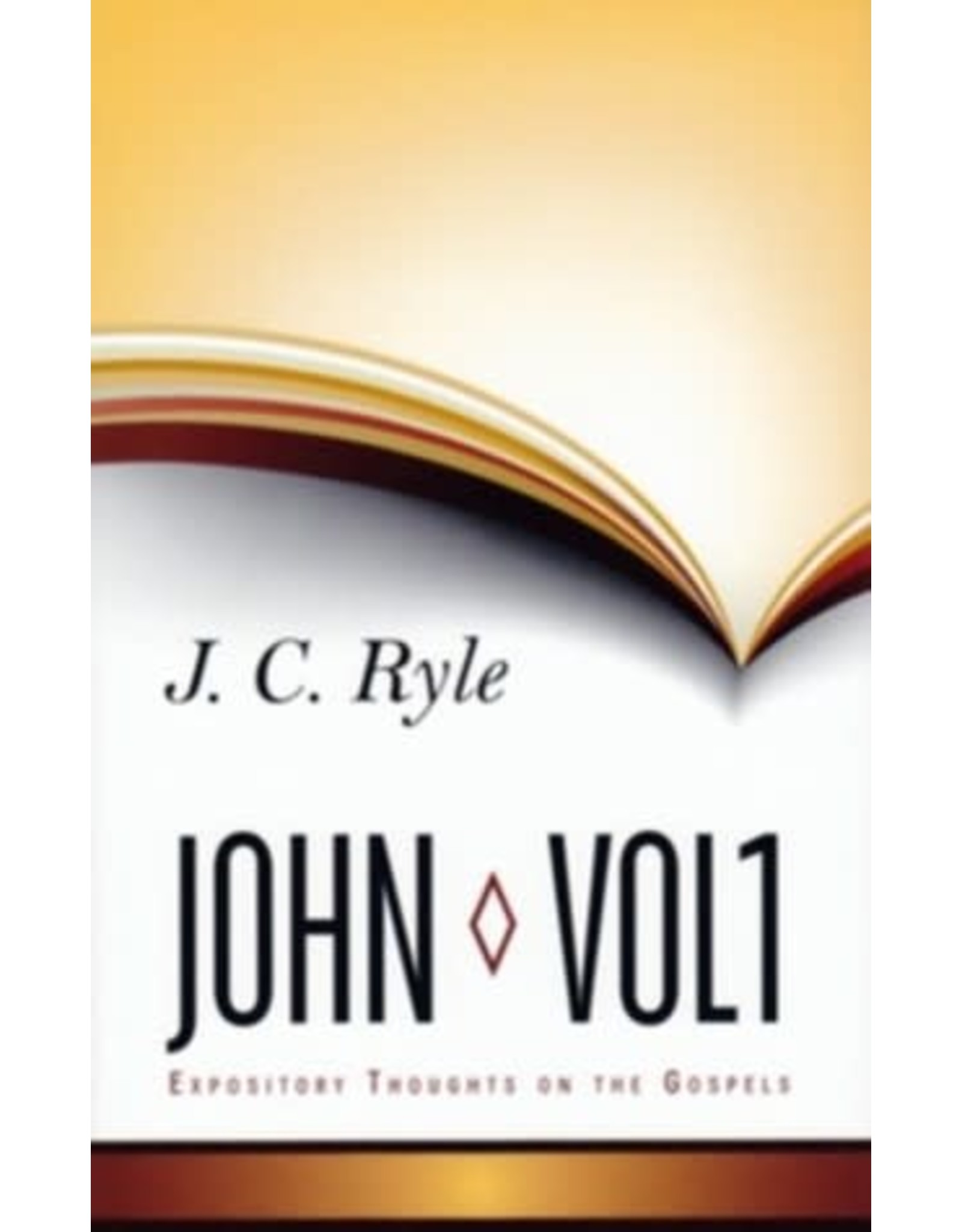 J.C. Ryle Ryle's Expository Thoughts on the Gospels: John  Vol 1 - Chapters 1-6