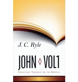 J.C. Ryle Ryle's Expository Thoughts on the Gospels: John  Vol 1 - Chapters 1-6