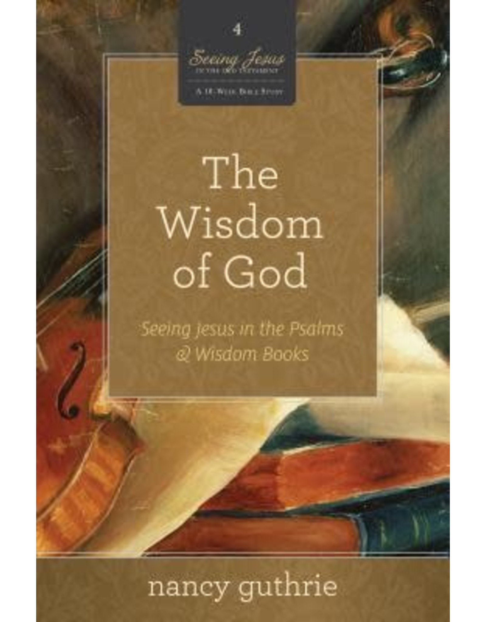 Wisdom of God, The (Seeing Jesus in the Old Testament)
