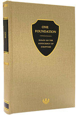 One Foundation - Essays on the Sufficiency of Scripture