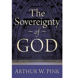 Arthur W Pink The Sovereignty of God