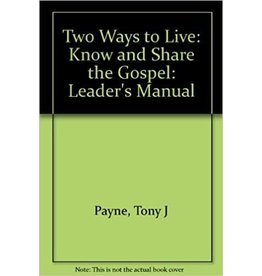 Tony J Payne & Phillip D Jenson Two Ways to Live Leaders Manual