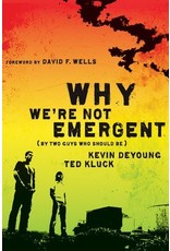 Kevin L DeYoung Why We're Not Emergent