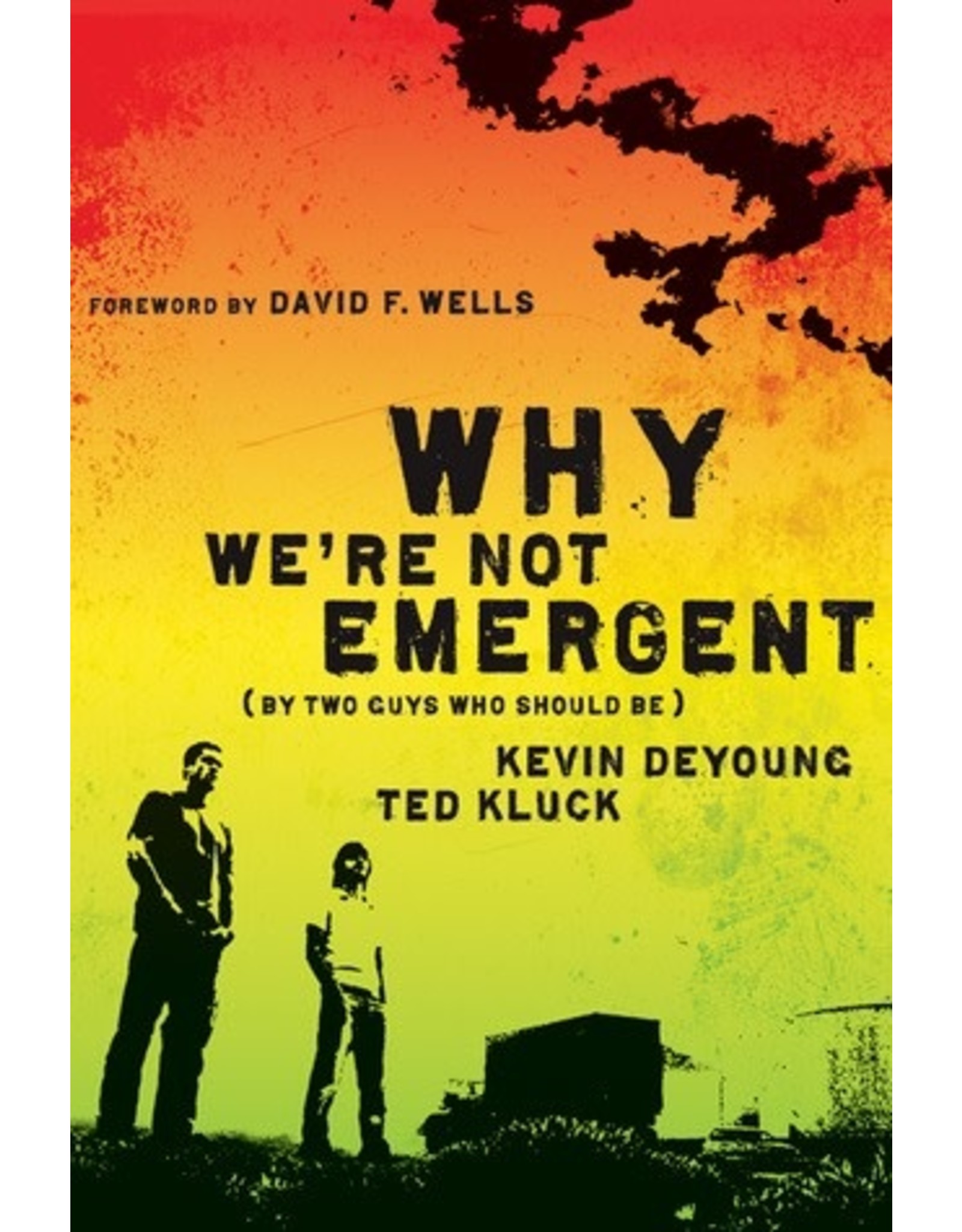 Kevin L DeYoung Why We're Not Emergent