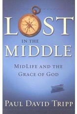 Paul David Tripp Lost in the Middle
