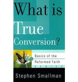 Stephen Smallman What is True Conversion?