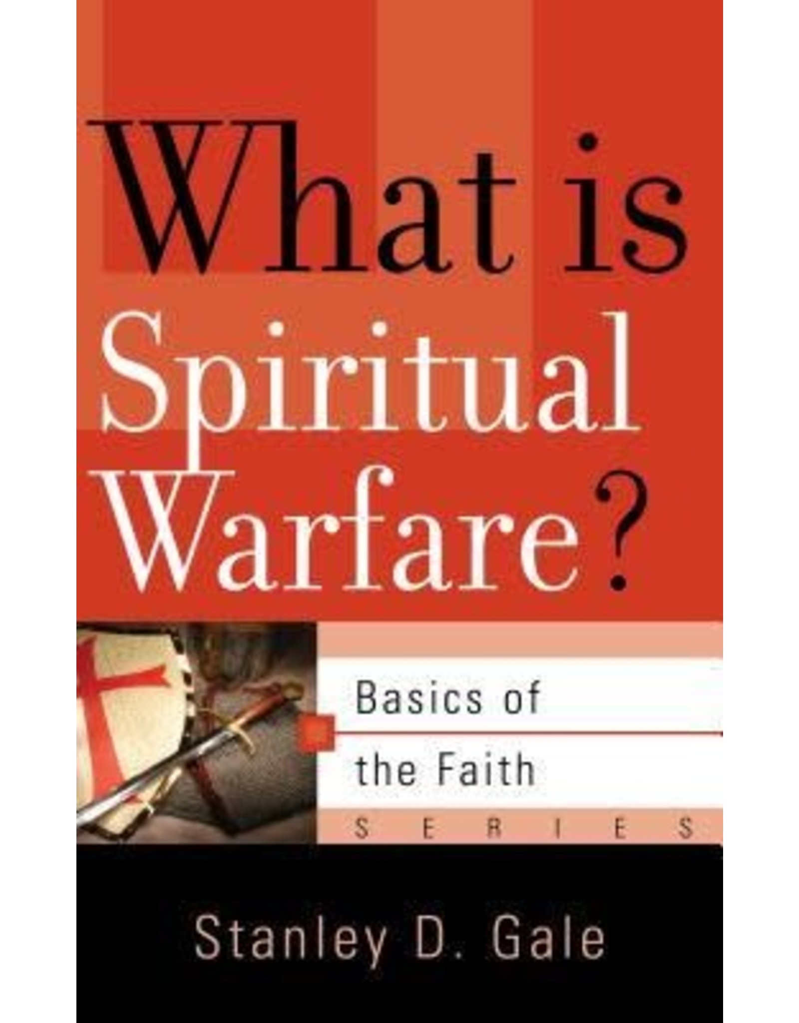 Stanley D Gale What is Spiritual Warfare?