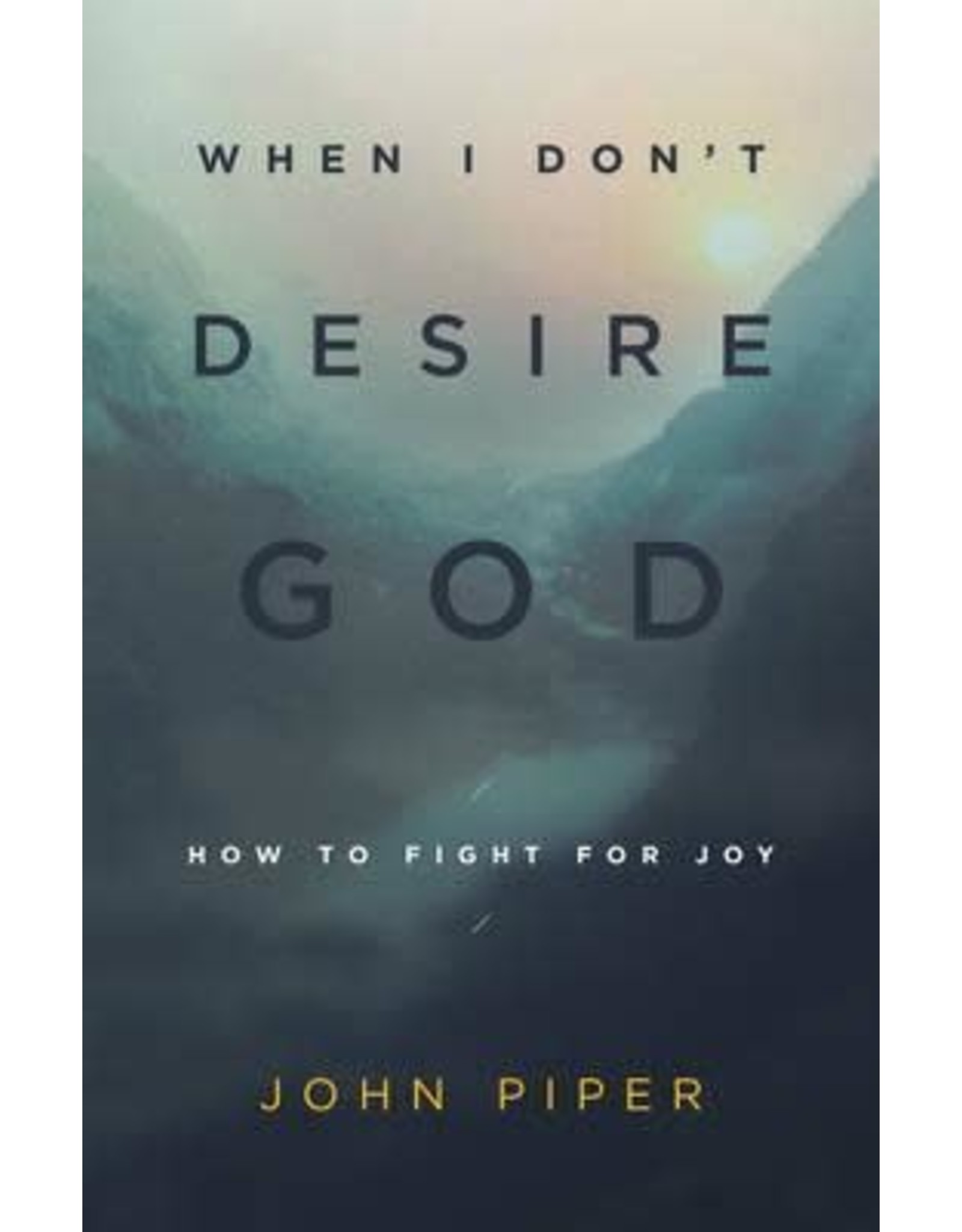 When I Don't Desire God