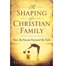 Elliot The Shaping of a Christian Family