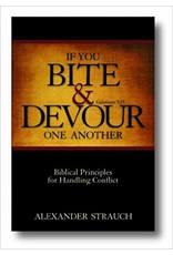 Alexander Strauch If You Bite and Devour One Another Alexander Strauch If You Bite and Devour One Another